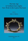 The Iron Age in Northern East Anglia: New Work in the Land of the Iceni - John A Davies - 9781407308852