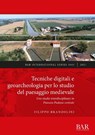 Tecniche digitali e geoarcheologia per lo studio del paesaggio medievale - BRANDOLINI,  Filippo - 9781407358543