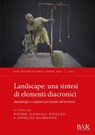 Landscape: una sintesi di elementi diacronici - GANGALE RISOLEO,  Davide ; Raimondo, Ippolita - 9781407358581