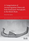 A Categorisation of Ancient Egyptian Watercraft, from Predynastic Petroglyphs to the Khufu Boats - Michael Allen Stephens - 9781407361574