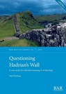 Questioning Hadrian's Wall - Paul Kitching - 9781407363806
