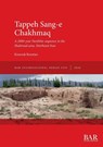 Tappeh Sang-e Chakhmaq - Kourosh Roustaei - 9781407364117