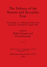 The Defence of the Roman and Byzantine East, Part ii - Philip Freeman ; David Kennedy - 9781407388243
