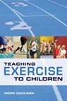 Teaching Exercise to Children - Morc (University of Sunderland) Coulson - 9781408115633