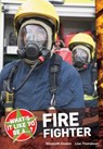 What's it Like to be a ? Firefighter - Elizabeth Dowen ; Lisa Thompson - 9781408128725