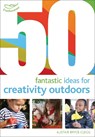 50 Fantastic Ideas for Creativity Outdoors - Dr Alistair Bryce-Clegg - 9781408186770