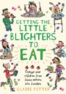 Getting the Little Blighters to Eat - Claire Potter - 9781408190746