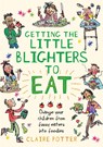 Getting the Little Blighters to Eat - Claire Potter - 9781408190746