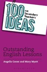 100 Ideas for Secondary Teachers: Outstanding English Lessons - Angella Cooze ; Mary Myatt - 9781408194935