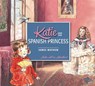 Katie and the Spanish Princess - James Mayhew - 9781408332429