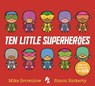 Ten Little Superheroes - Mike Brownlow - 9781408346273