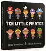 Ten Little Pirates Board Book - Mike Brownlow - 9781408346457
