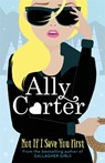 Not If I Save You First - Ally Carter - 9781408349090