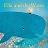 Ella and the Waves - Britta Teckentrup - 9781408355992