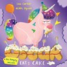 Oscar the Hungry Unicorn Eats Cake - Lou Carter - 9781408359365