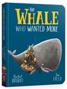 The Whale Who Wanted More Board Book - Rachel Bright - 9781408364062