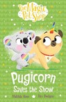 The Magic Pet Shop Stories: Pugicorn Saves the Show - Matilda Rose - 9781408374191