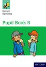 Nelson Spelling Pupil Book 5 Year 5/P6 - John Jackman ; Sarah Lindsay - 9781408524077