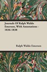 Journals Of Ralph Waldo Emerson, With Annotations - 1836-1838 - Ralph Waldo Emerson - 9781408607312