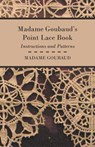 Madame Goubaud's Point Lace Book - Instructions and Patterns - Madame Goubaud - 9781408694169