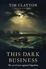 This Dark Business - Tim Clayton - 9781408708651