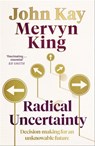 Radical Uncertainty - Mervyn King ; John Kay - 9781408712580
