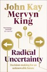 Radical Uncertainty - KING,  Mervyn ; Kay, John - 9781408712597