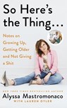 So Here's the Thing - Alyssa Mastromonaco ; Lauren Oyler - 9781408712610