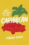 A Brief History of the Caribbean - Jeremy Black - 9781408713488