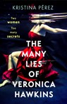 The Many Lies of Veronica Hawkins - Kristina Perez - 9781408719015