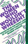The Women Who Wouldn't Wheesht - Susan Dalgety ; Lucy Hunter Blackburn - 9781408720721