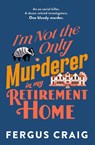 I'm Not the Only Murderer in My Retirement Home - Fergus Craig - 9781408734629
