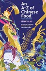 An A-Z of Chinese Food (Recipes Not Included) - Jenny Lau - 9781408748411