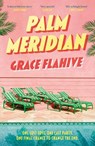 Palm Meridian - Grace Flahive - 9781408748893