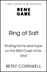 Ring of Salt: Finding home and hope on the Wild Coast of Ireland - Betsy Cornwell - 9781408748978