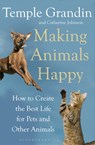 Making Animals Happy - Temple Grandin ; Catherine Johnson - 9781408800829