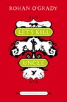 Let's Kill Uncle - Rohan O'Grady - 9781408808573
