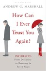 How Can I Ever Trust You Again? - Andrew G Marshall - 9781408809464