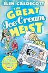 The Great Ice-Cream Heist - Elen Caldecott - 9781408820506