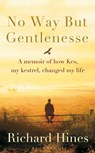 No Way But Gentlenesse - HINES,  Richard - 9781408868010