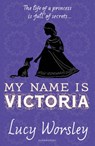 My Name Is Victoria - Lucy Worsley - 9781408882016