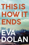 This Is How It Ends - Eva Dolan - 9781408886618