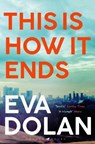 This Is How It Ends - Eva Dolan - 9781408886618