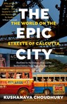 The Epic City - Kushanava Choudhury - 9781408888834