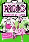 Fabio The World's Greatest Flamingo Detective: The Case of the Missing Hippo - Laura James - 9781408889312