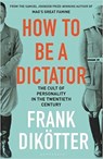 How to Be a Dictator - Dikotter Frank Dikotter - 9781408891612