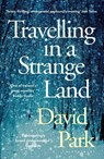 Travelling in a Strange Land - David Park - 9781408892756