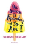 The Universe Is Expanding and So Am I - Carolyn Mackler - 9781408897041