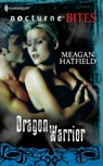 Dragon Warrior (Mills & Boon Nocturne Bites) - Meagan Hatfield - 9781408905449