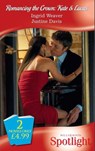 Romancing the Crown: Kate & Lucas: Under the King's Command / The Prince's Wedding (Mills & Boon Spotlight) - Ingrid Weaver ; Justine Davis - 9781408906071